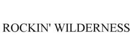 ROCKIN' WILDERNESS trademark