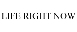 LIFE RIGHT NOW trademark