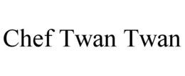 CHEF TWAN TWAN trademark