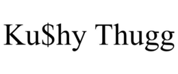 KU$HY THUGG trademark