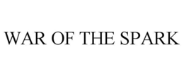 WAR OF THE SPARK trademark