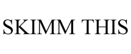 SKIMM THIS trademark