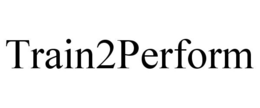 TRAIN2PERFORM trademark
