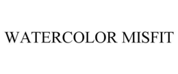 WATERCOLOR MISFIT trademark