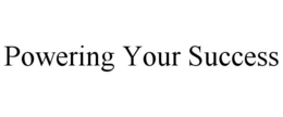 POWERING YOUR SUCCESS trademark
