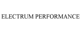ELECTRUM PERFORMANCE trademark