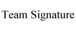 TEAM SIGNATURE trademark