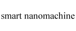 SMART NANOMACHINE trademark