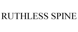 RUTHLESS SPINE trademark