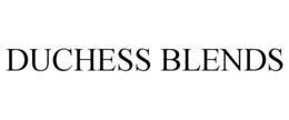 DUCHESS BLENDS trademark