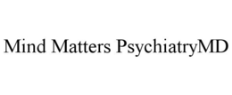 MIND MATTERS PSYCHIATRYMD trademark