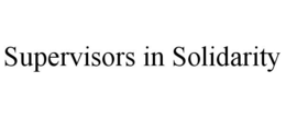 SUPERVISORS IN SOLIDARITY trademark