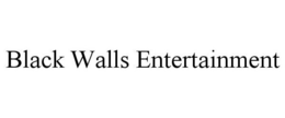 BLACK WALLS ENTERTAINMENT trademark