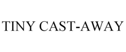 TINY CAST-AWAY trademark