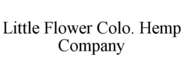 LITTLE FLOWER COLO. HEMP COMPANY trademark