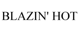 BLAZIN' HOT trademark