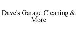 DAVE'S GARAGE CLEANING & MORE trademark