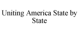 UNITING AMERICA STATE BY STATE trademark