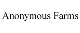 ANONYMOUS FARMS trademark