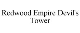 REDWOOD EMPIRE DEVIL'S TOWER trademark