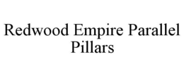REDWOOD EMPIRE PARALLEL PILLARS trademark