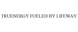 TRUENERGY FUELED BY LIFEWAY trademark
