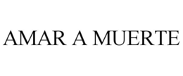 AMAR A MUERTE trademark
