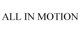 ALL IN MOTION trademark
