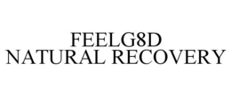 FEELG8D NATURAL RECOVERY trademark