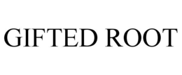 GIFTED ROOT trademark