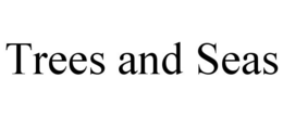 TREES AND SEAS trademark