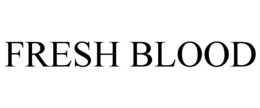 FRESH BLOOD trademark