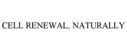 CELL RENEWAL, NATURALLY trademark