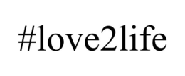 #LOVE2LIFE trademark