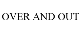 OVER AND OUT trademark