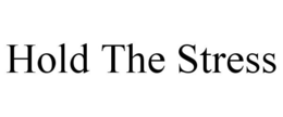 HOLD THE STRESS trademark