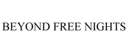 BEYOND FREE NIGHTS trademark