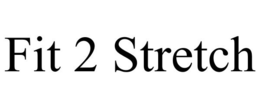 FIT 2 STRETCH trademark