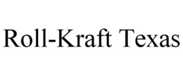 ROLL-KRAFT TEXAS trademark