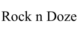 ROCK N DOZE trademark
