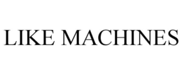 LIKE MACHINES trademark