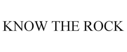 KNOW THE ROCK trademark