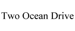 TWO OCEAN DRIVE trademark