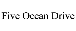 FIVE OCEAN DRIVE trademark