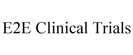 E2E CLINICAL TRIALS trademark