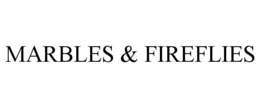 MARBLES & FIREFLIES trademark