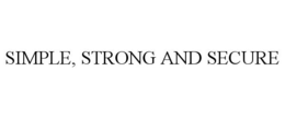 SIMPLE, STRONG AND SECURE trademark