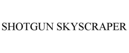 SHOTGUN SKYSCRAPER trademark