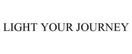 LIGHT YOUR JOURNEY trademark