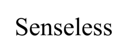 SENSELESS trademark